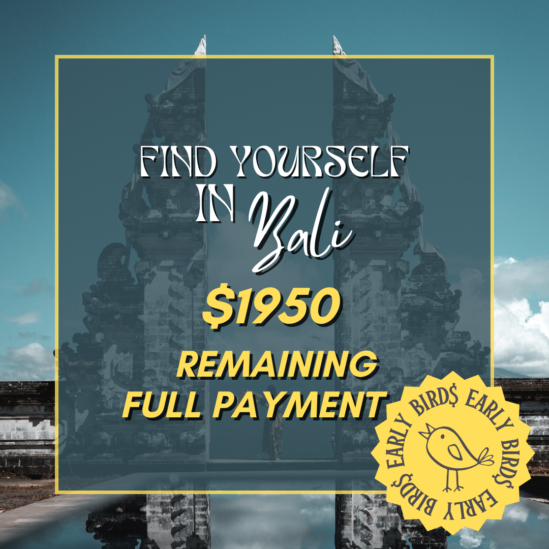 *EARLY BIRD* Find Yourself In Bali - FULL remaining payment