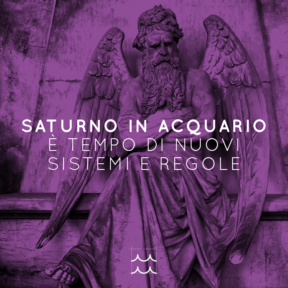 SATURNO IN ACQUARIO | È TEMPO DI NUOVI SISTEMI E REGOLE