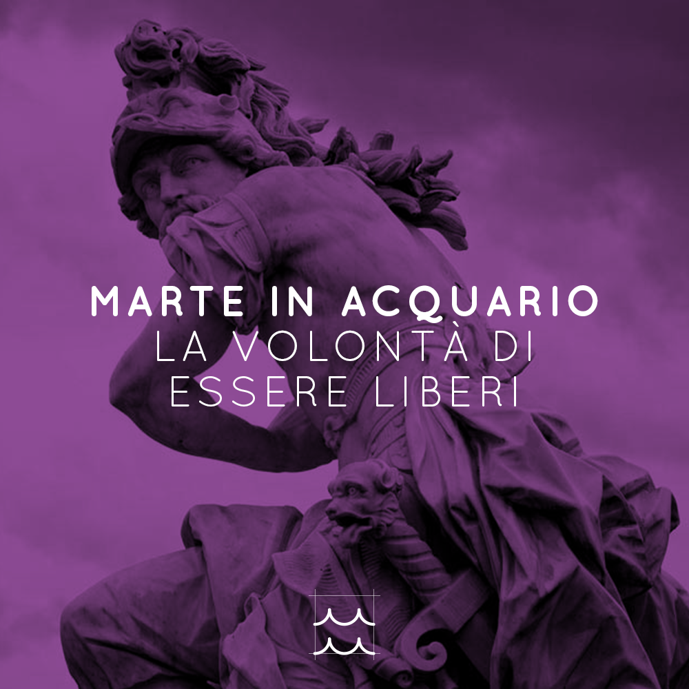 MARTE IN ACQUARIO | LA VOLONTÀ DI ESSERE LIBERI 30 03 - 13 05 2020