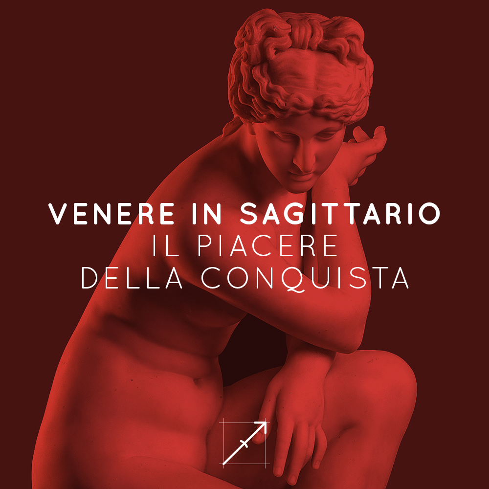 VENERE IN SAGITTARIO | IL PIACERE DELLA CONQUISTA | 15 12 - 08 01 2021