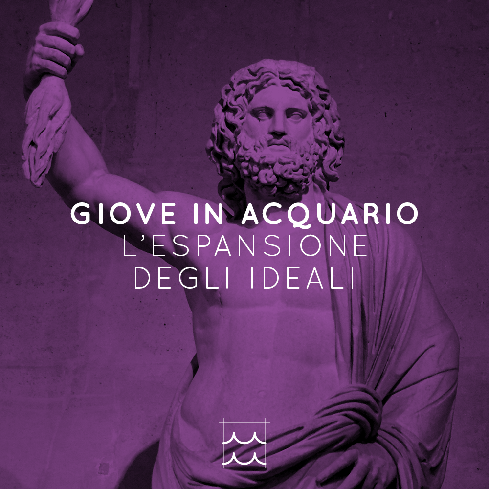 GIOVE IN ACQUARIO | L’ESPANSIONE DEGLI IDEALI | 19 12 2020 - 29 12 2021