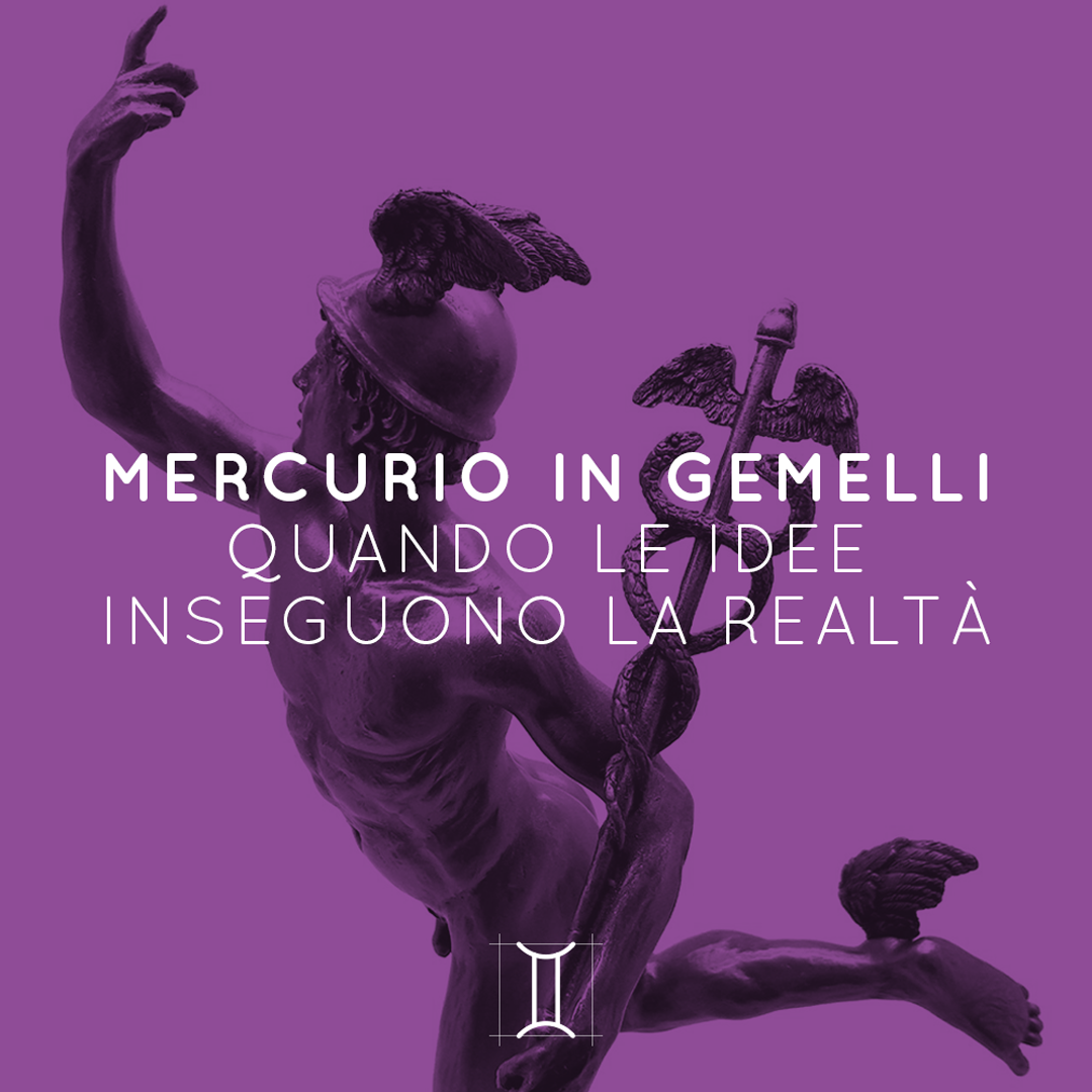 MERCURIO IN GEMELLI | QUANDO LE IDEE INSEGUONO LA REALTÀ | 04 05 – 11 07 2021