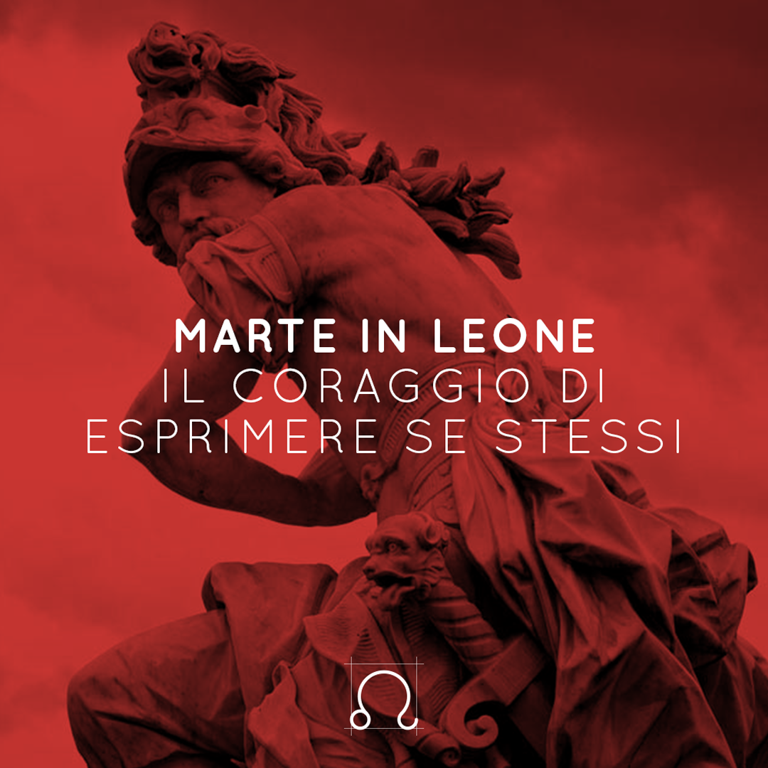 MARTE IN LEONE | IL CORAGGIO DI ESPRIMERE SE STESSI | 11 06 - 29 07 2021