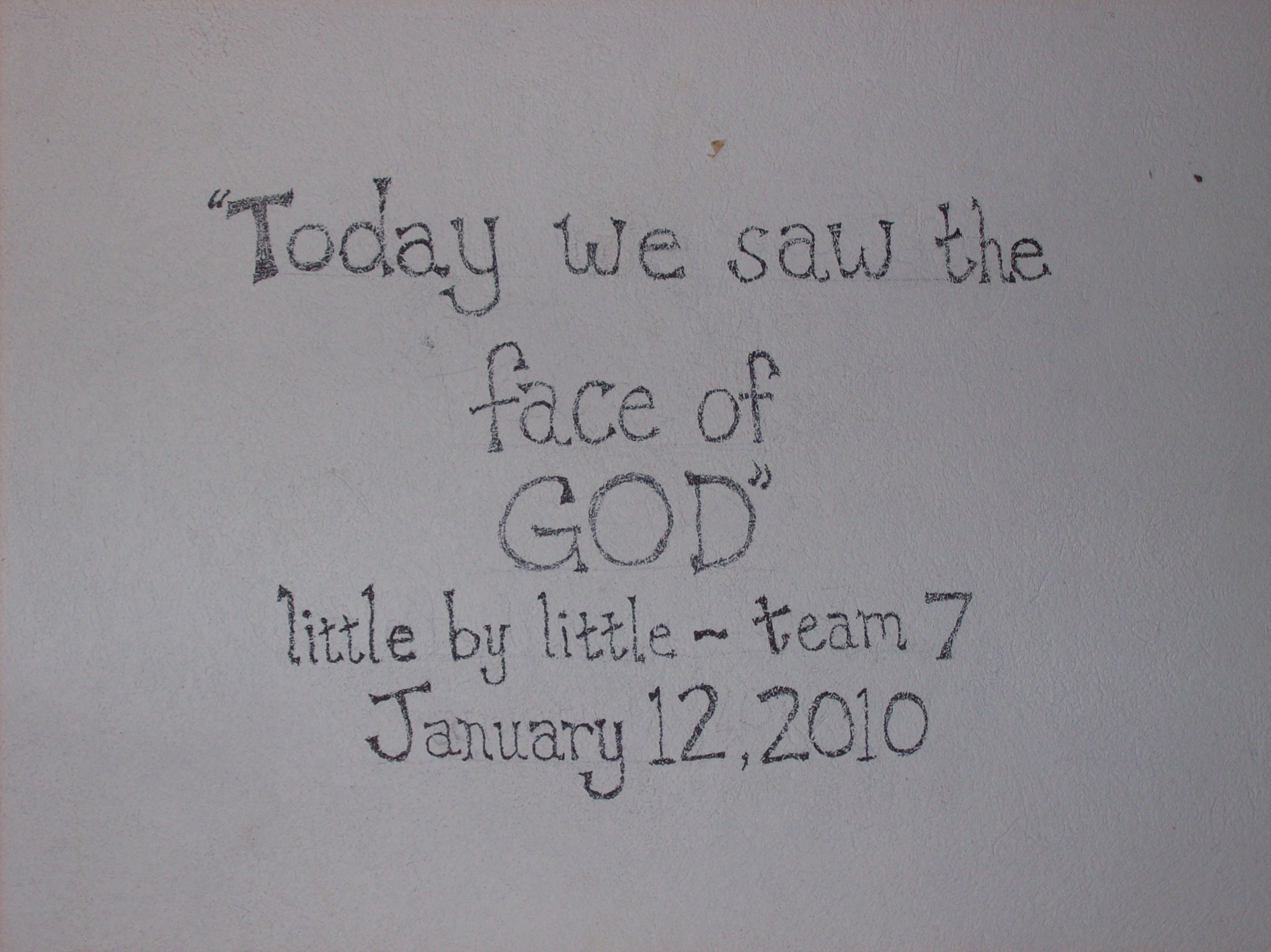 The original inscription written on the walls of the MTM clinic in Gramothe, Haiti on January 12, 2010. 