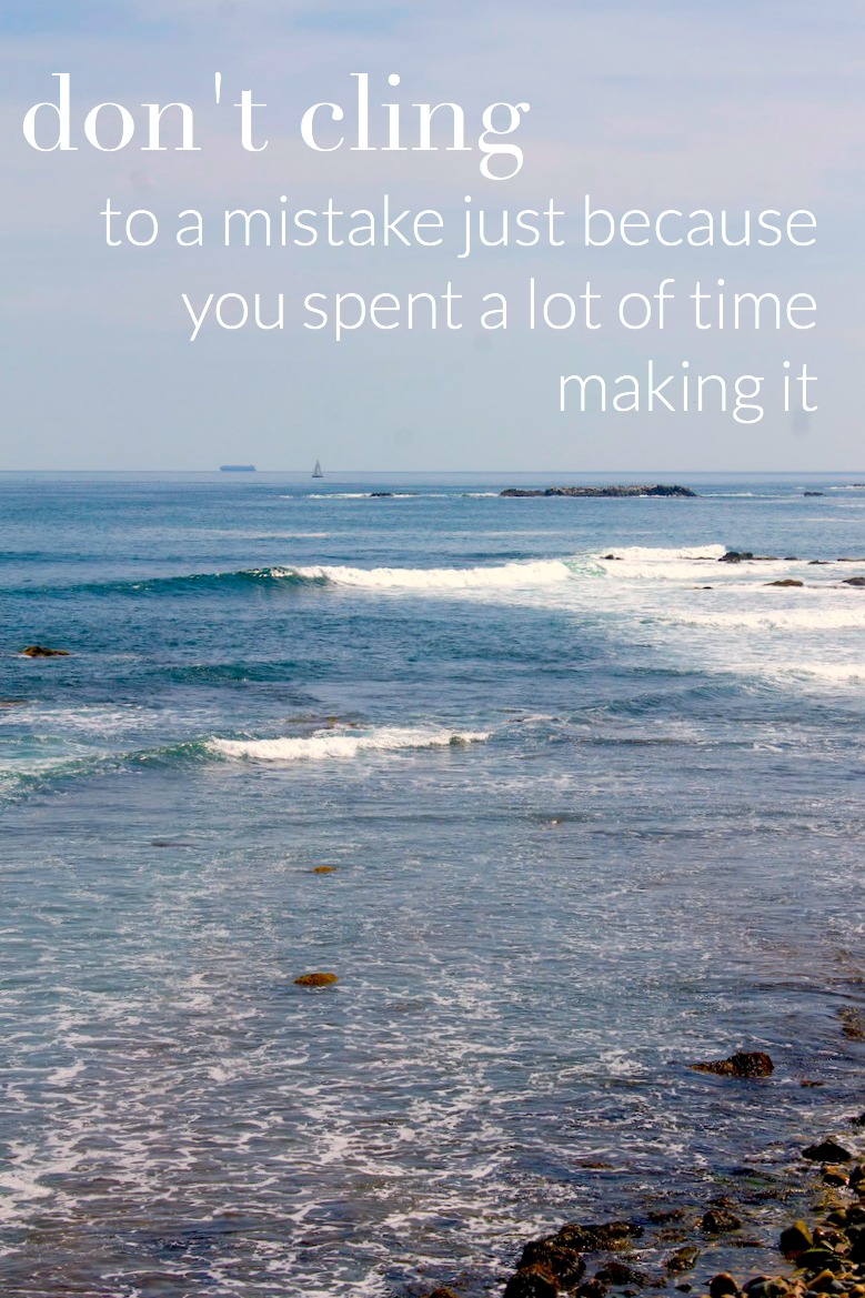 dont-cling-to-a-mistake-just-because-you-spent-a-lot-of-time-making-it.jpg
