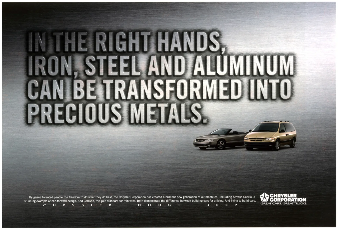 COPY: By giving talented people the freedom to do what they do best, the Chrysler Corporation has created a brilliant new generation of automobiles. including Stratus Cabrio, a stunning new cab-forward design. And Caravan, the gold standard for mini…