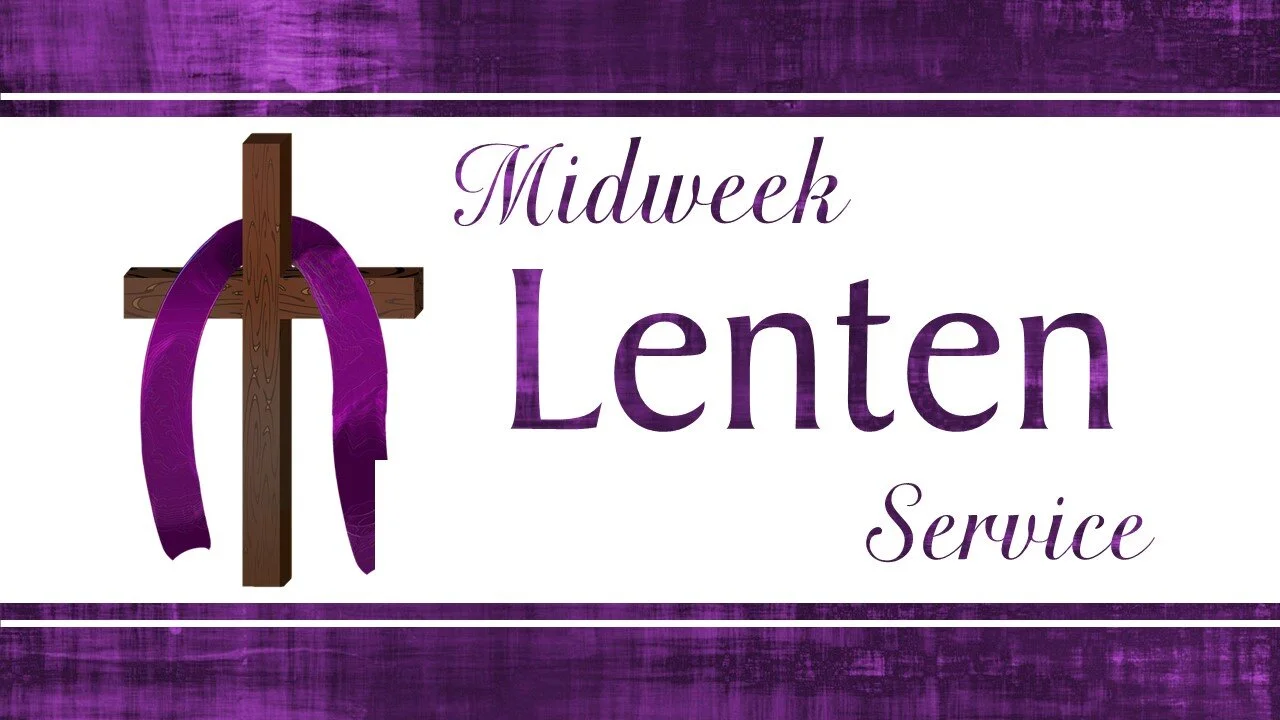 Midweek Lenten Services - Wednesdays at 7:30pm