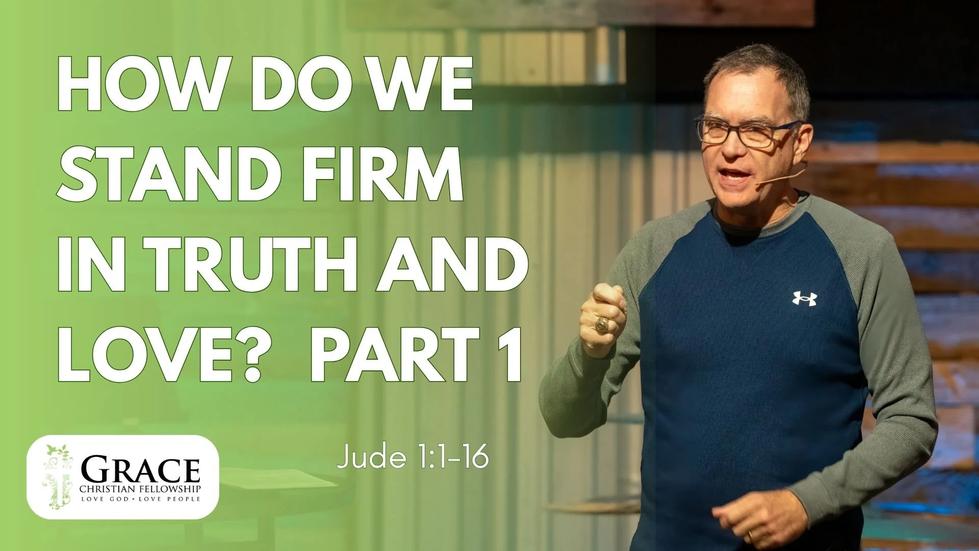 How Do We Stand Firm in Truth and Love? Part 1 | Jude 1:1-16
