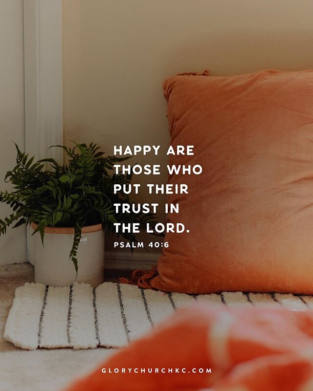 Day 6, Psalm 40:4-8 // In what, or whom, do you place your confidence? Where do you turn when things are uncertain? When you're hurt? Broken? Struggling? There are endless opportunities to distract us from the problems or sins in front of us. Televis