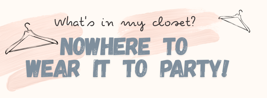 Nowhere to wear it party!