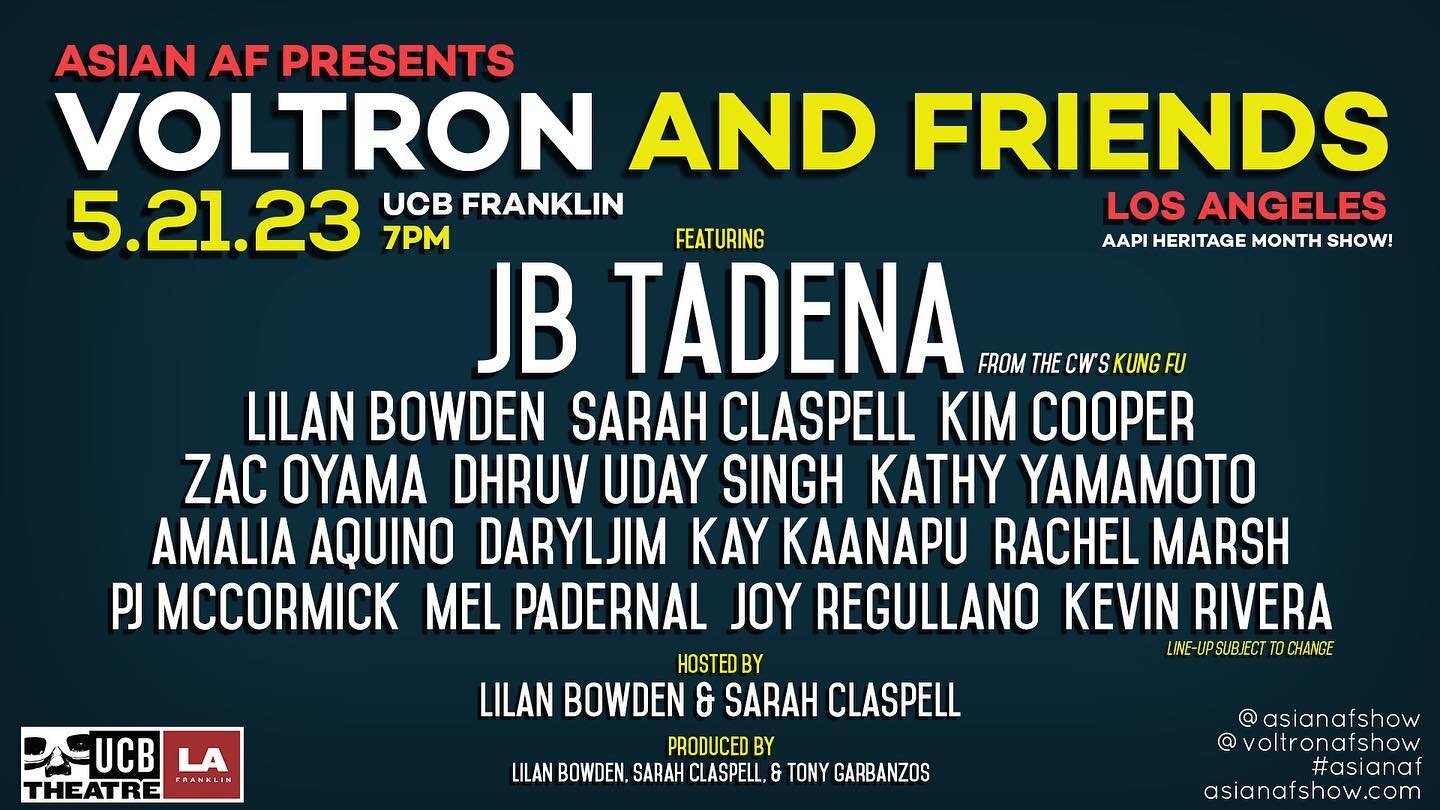 LA. Sunday 5/21/23. 7pm PT. UCB Franklin @ucbtla 

ASIAN AF PRESENTS: VOLTRON AND FRIENDS! We&rsquo;re celebrating AAPI HERITAGE MONTH! Get your tickets now before they&rsquo;re gone! Featuring:

&bull; special guest JB TADENA! @jaybeetadena (from @c