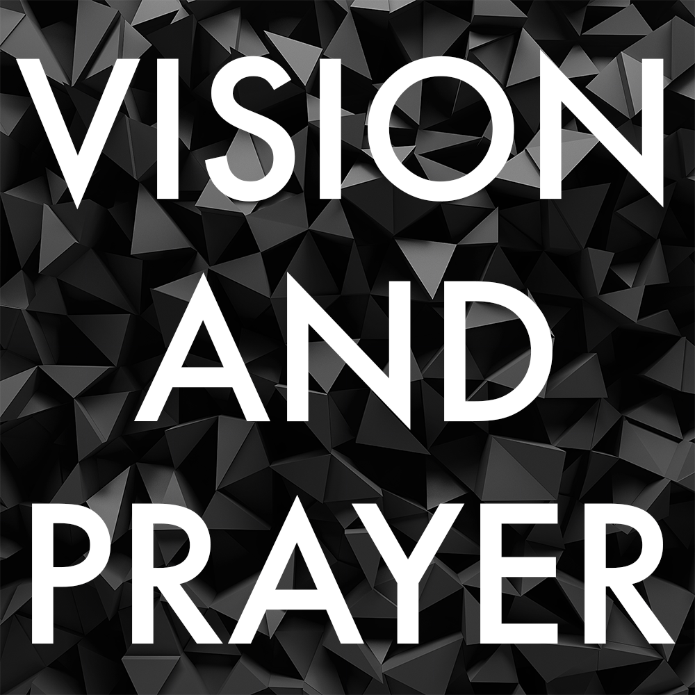 Vision and Prayer