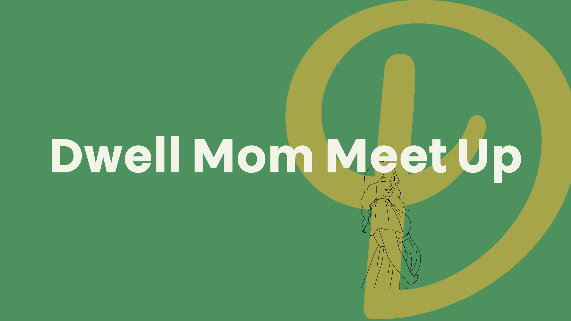 Quarterly Dwell Mom Meet Up