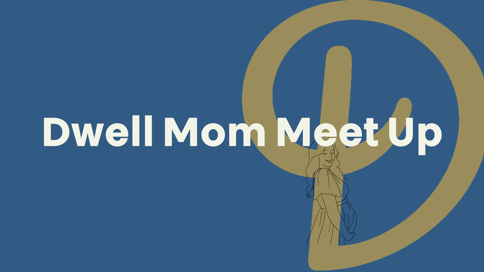 Quarterly Dwell Mom Meet Up
