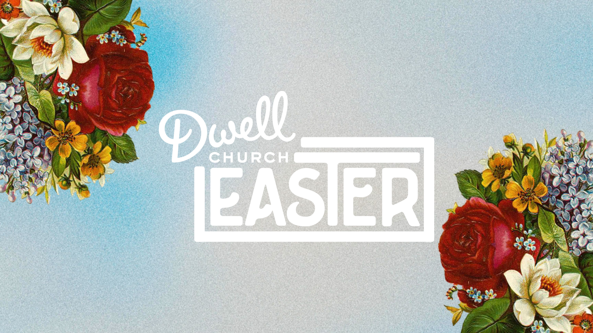 Dwell Easter Gathering