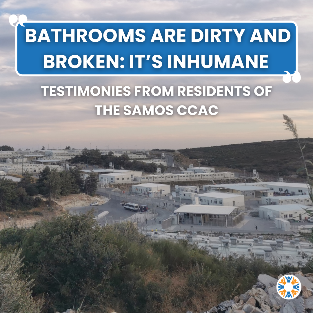 “Bathrooms are Dirty and Broken: It's Inhumane” – Testimonies from the Samos Closed-Controlled Access Centre