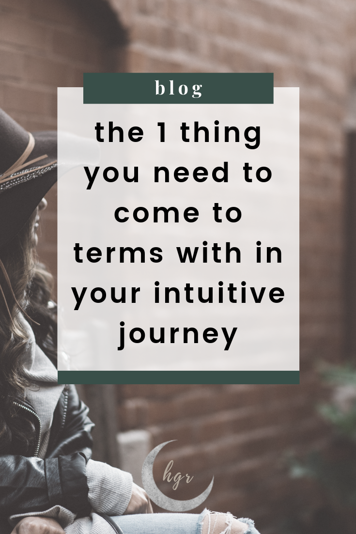 hazygreenroad-the-1-thing-you-need-to-come-to-terms-with-in-your-intuitive-journey2.png