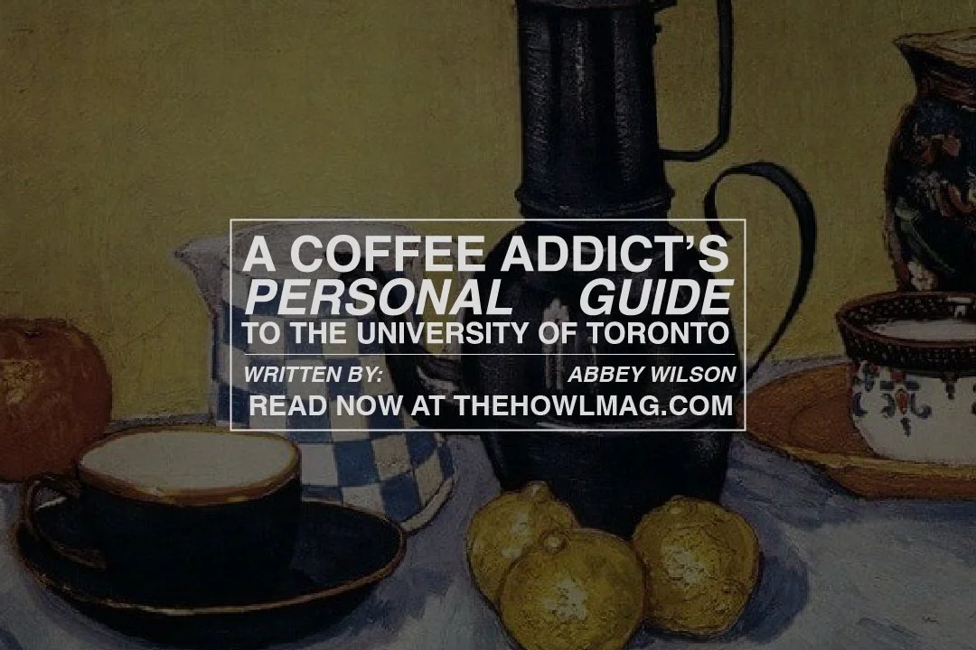 A Coffee Addict’s Personal Guide to the University of Toronto