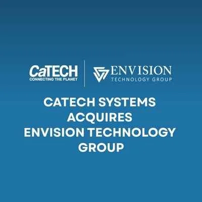 CaTECH Systems Announces First-Ever U.S. Acquisition, Expanding Its U.S. Presence with Envision Technology Group