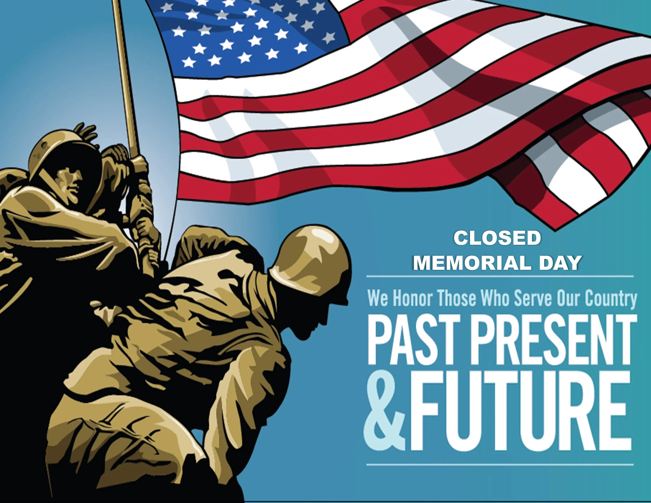 CLOSED - MEMORIAL DAY