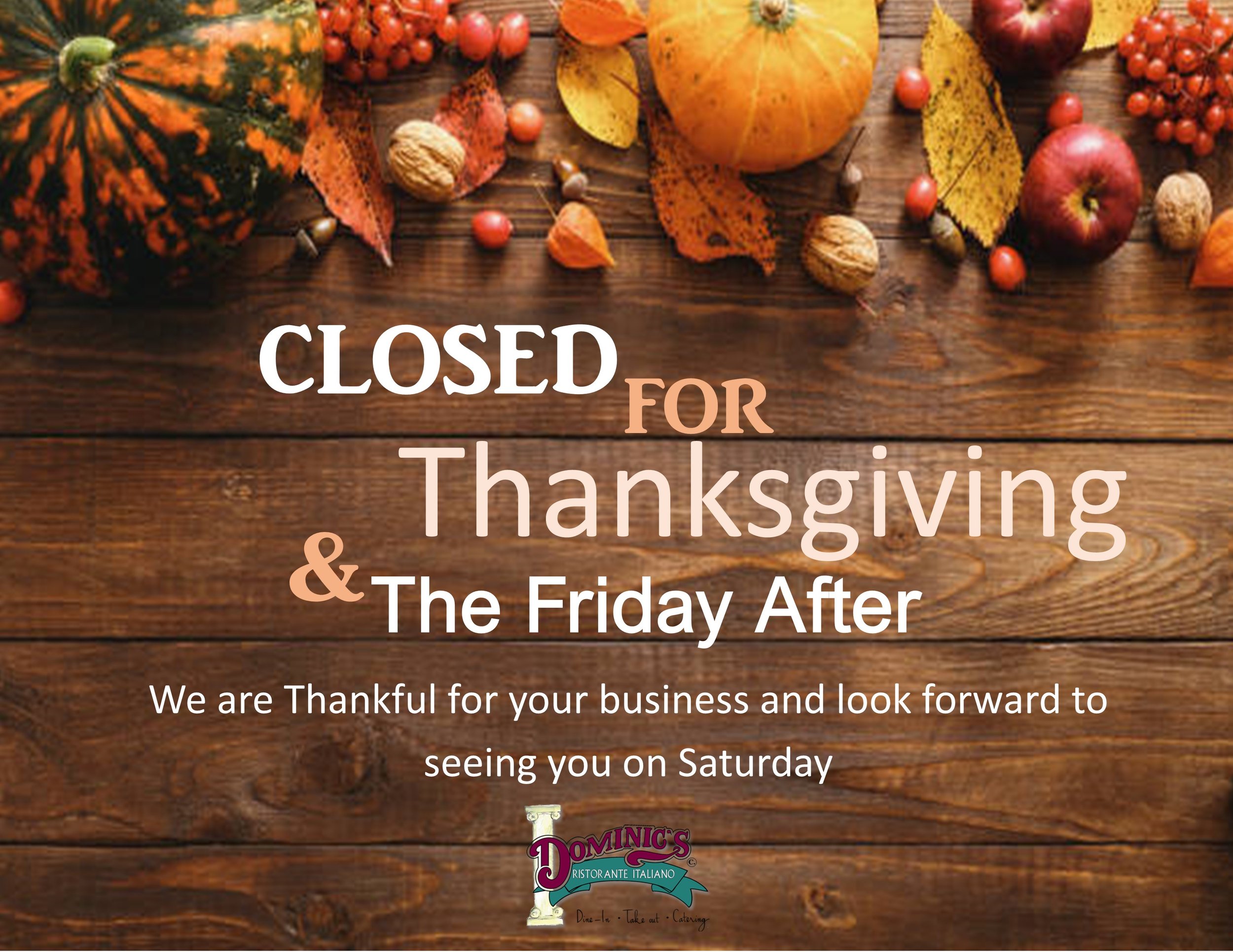 CLOSED THANKSGIVING & THE FRIDAY AFTER