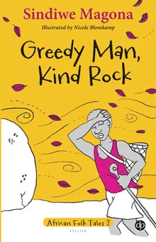 Greedy Man, Kind Rock by Sindiwe Magona - Buy books directly from David Philip Publishers trading as New Africa Books.