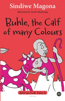 Buhle, the Calf of many Colours by Sindiwe Magona - Buy books directly from David Philip Publishers trading as New Africa Books.