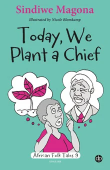 Today, We Plant a Chief - Buy books directly from David Philip Publishers trading as New Africa Books.