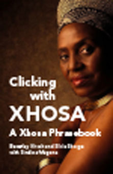 Clicking with Xhosa / Beverley Kirsch and Silvia Skorge with Sindiwe Magona