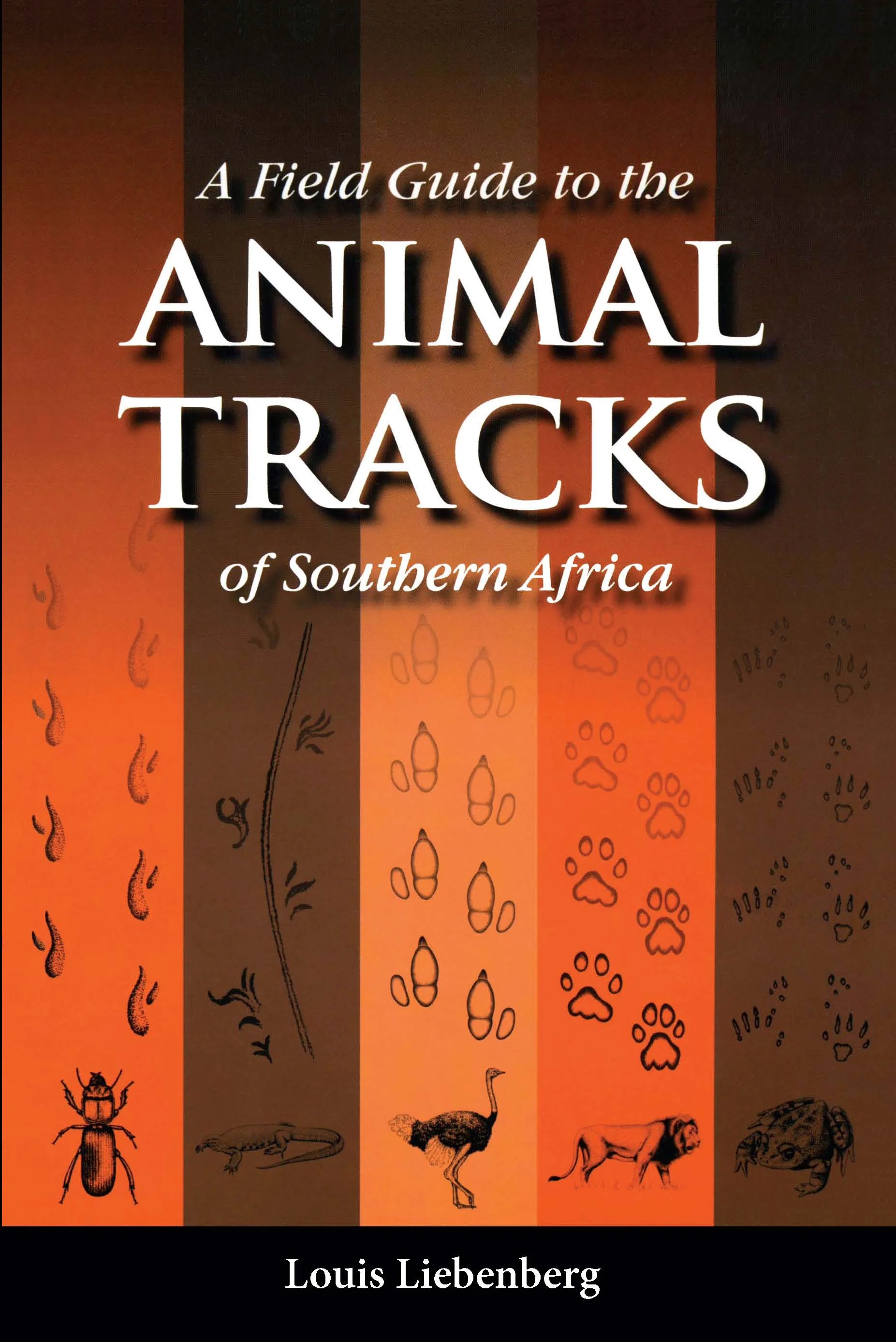 A Field Guide to the Animal Tracks of Southern Africa / Louis Liebenberg