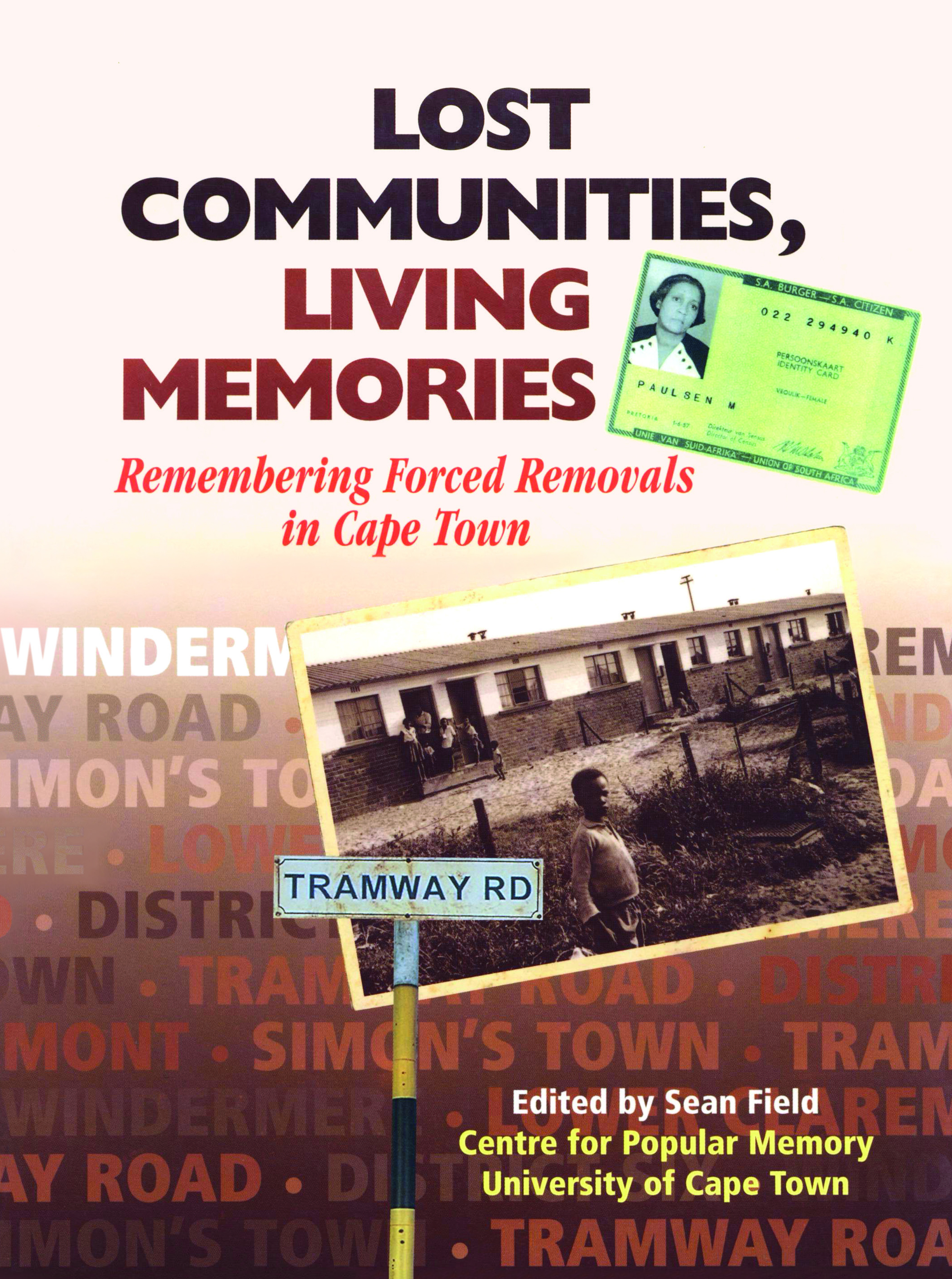 Lost Communities, Living Memories: Remembering Forced Removals in Cape Town