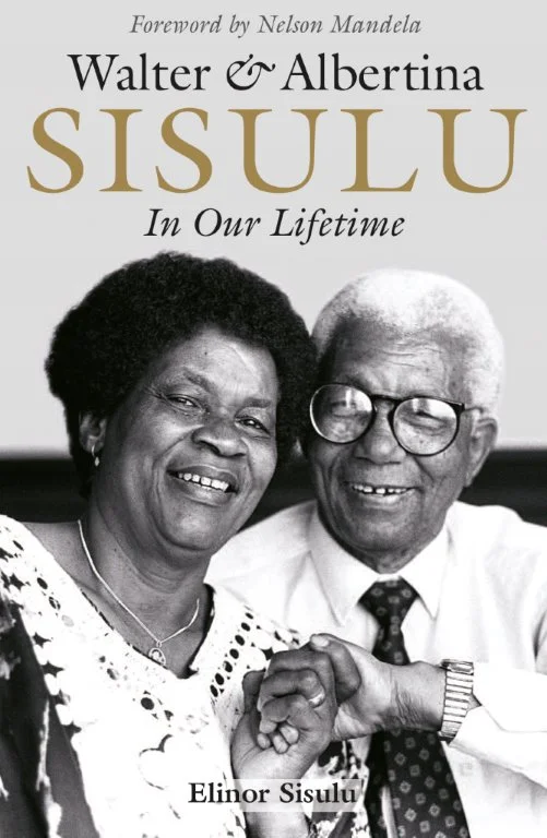 Walter & Albertina Sisulu: In Our Lifetime / Elinor Sisulu