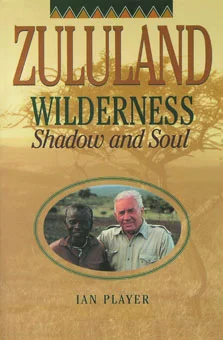 Zululand Wilderness: Shadow and Soul / Ian Player
