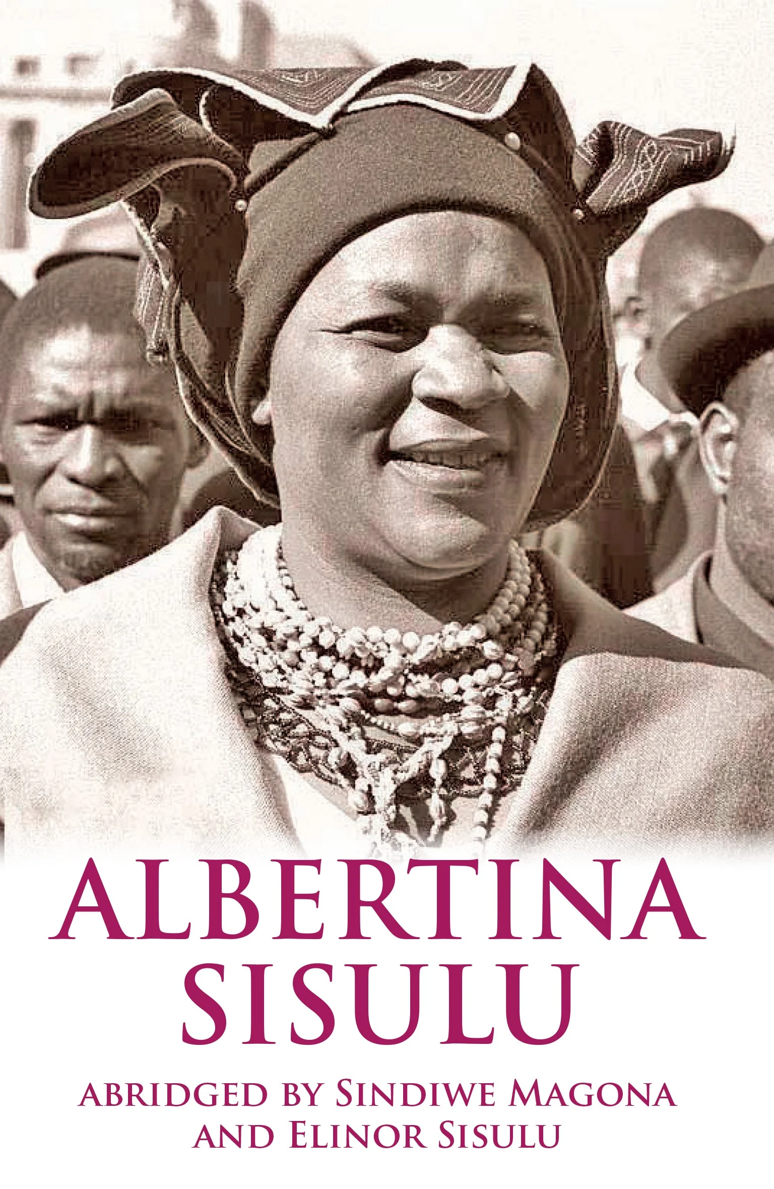 Albertina Sisulu: Abridged Memoir / Sindiwe Magona & Elinor Sisulu