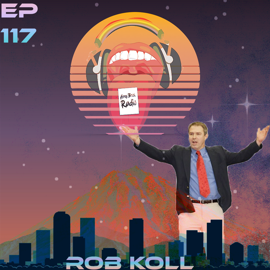 Airey Bros Radio / Rob Koll / Episode 117