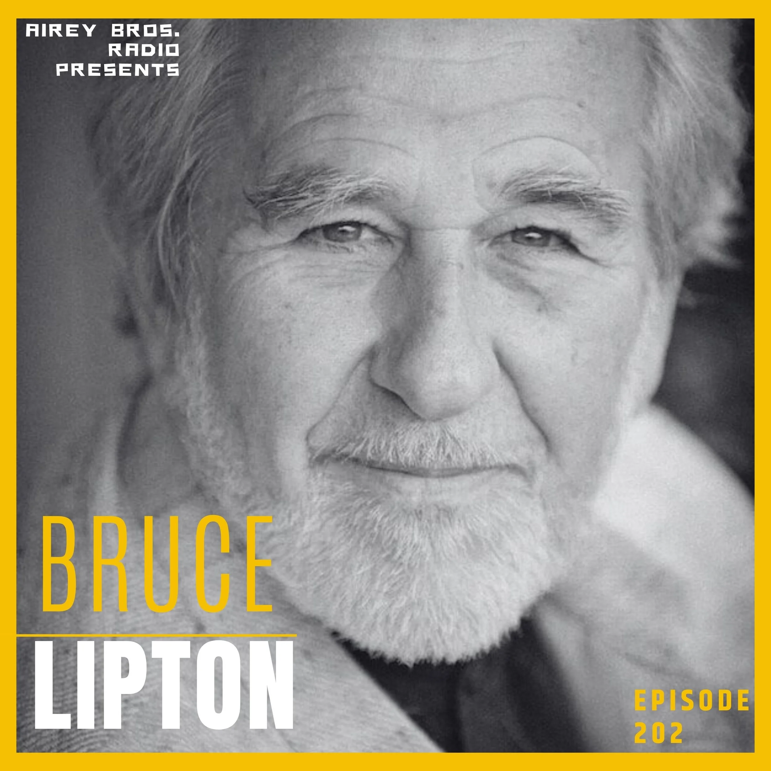 Airey Bros. Radio / Bruce Lipton / Ep 202 / The Biology of Belief / Epigenetic's / Body, Mind, Spirit / The Honeymoon Effect / Consciousness