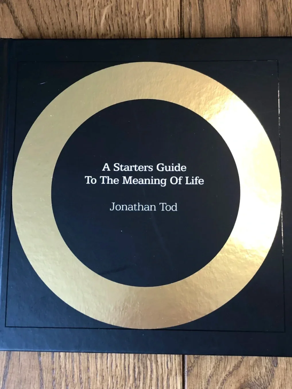 A Starters Guide to the Meaning of Life by Jonathan Tod