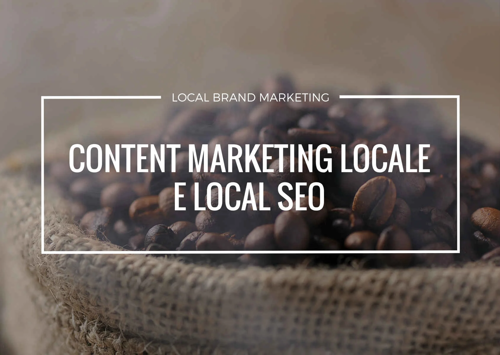 content marketing locale e seo locale per aumentare la visibilità locale dell'azienda