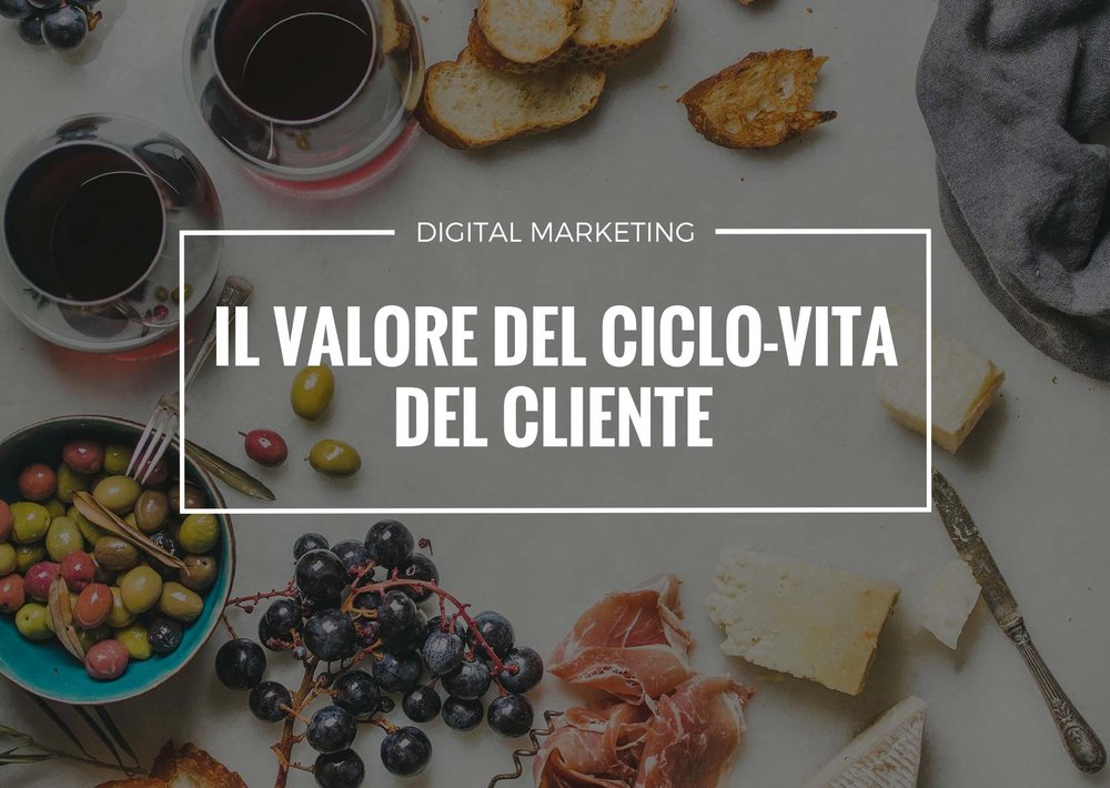 il content marketing del vino passa anche dal calcolo del valore ciclo vita del cliente