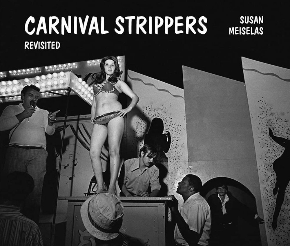 Carnival Strippers by Susan Meiselas