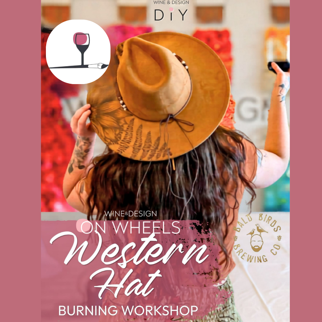 Western Hat Burning Workshop w/ Wine &amp; Design (*TICKETED EVENT*)