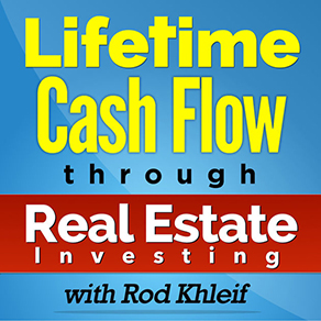 Lifetime Cash Flow through ReaL Estate Investing with Rod Khleif