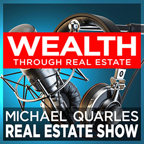 Wealth Through Real Estate with Michael Quarles