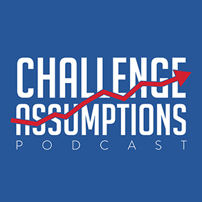 Challenge Assumptions - Greg Davis