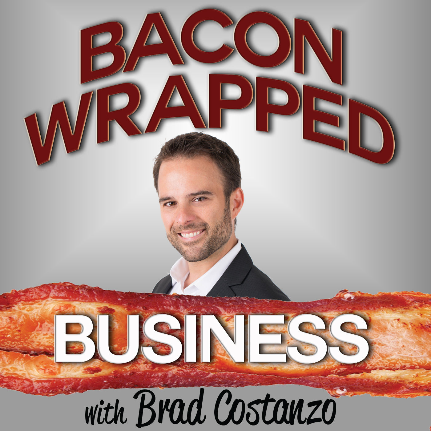 Bacon Wrapped Business with Brad Costanzo