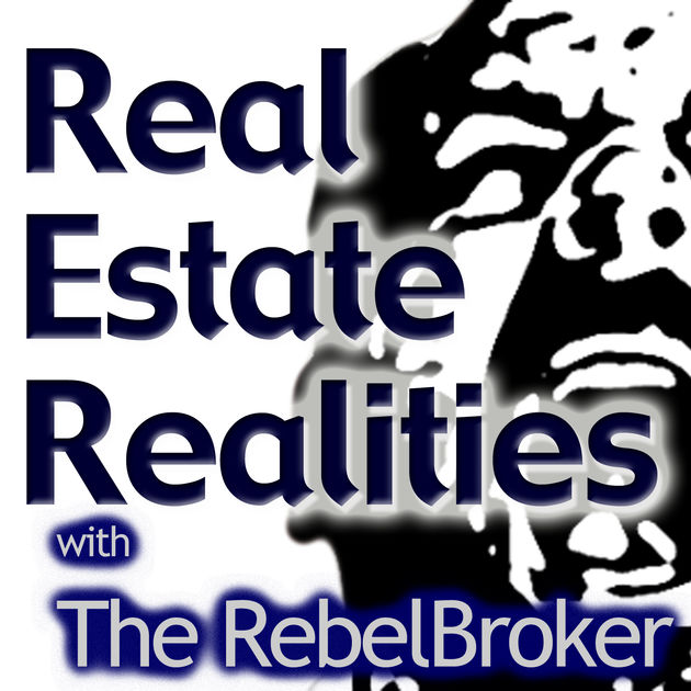 Real Estate Realities with The Rebel Broker
