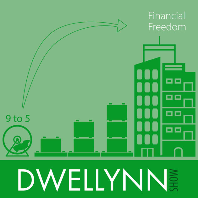 Dwellyn Show - Financial Freedom Through Real Estate