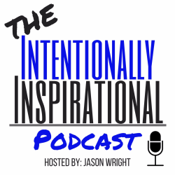 Intentional Inspirational with Jason Wright