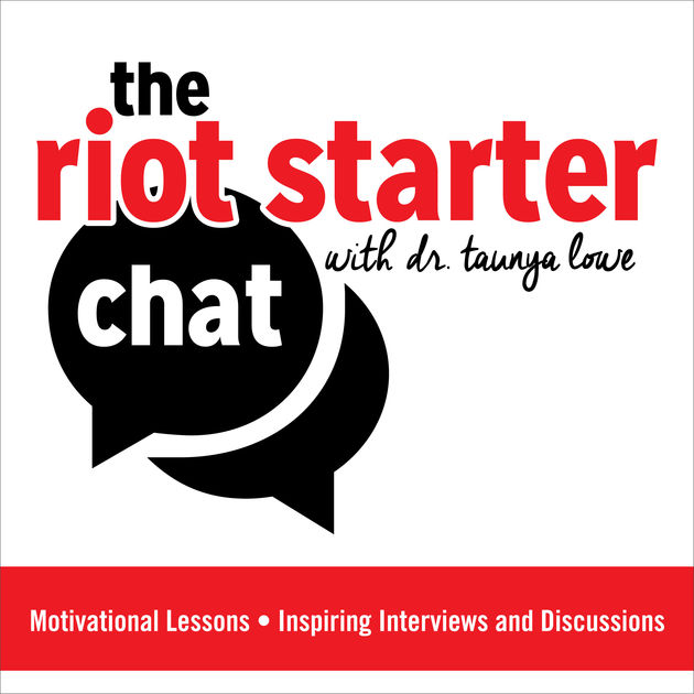 Riot Starter - Dr. Taunya Lowe