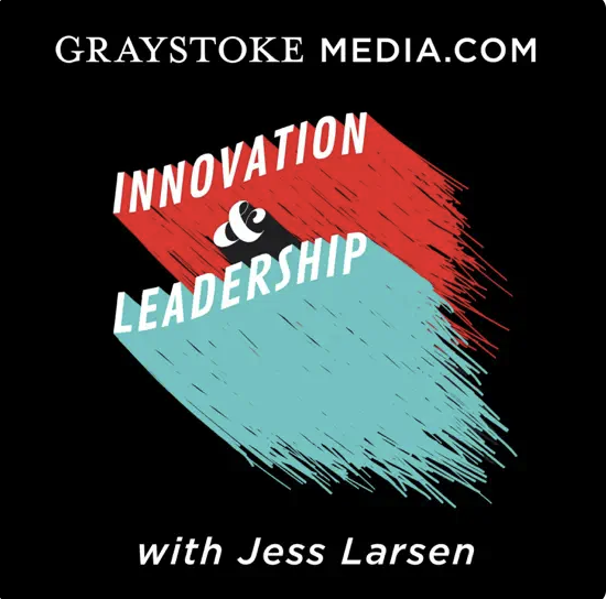 Innovation and Leadership with Jess Larsen